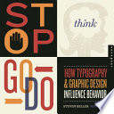 Stop, think, go, do : how typography & graphic design influence behavior /