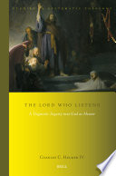 The LORD Who Listens : A Dogmatic Inquiry into God As Hearer.