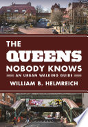 The Queens nobody knows : an urban walking guide /
