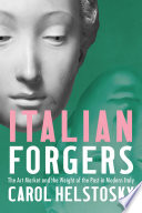 Italian Forgers : The Art Market and the Weight of the Past in Modern Italy /