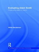 Evaluating Adam Smith : creating the Wealth of nations /