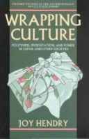 Wrapping culture : politeness, presentation, and power in Japan and other societies /