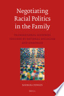 Negotiating racial politics in the family : transnational histories touched by national socialism and apartheid /