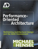 Performance-oriented architecture : rethinking architectural design and the built environment /