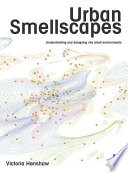 Urban smellscapes : understanding and designing city smell environments /