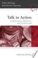 Talk in action : interactions, identities, and institutions /