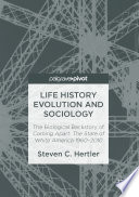 Life history evolution and sociology : the biological backstory of coming apart: the state of White America, 1960-2010 /