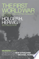 The First World War : Germany and Austria-Hungary 1914-1918 /