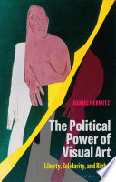 The political powers of visual art : liberty, solidarity, and rights /