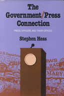 The government/press connection : press officers and their offices /