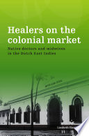 Healers on the colonial market : native doctors and midwives in the Dutch East Indies /