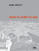 Draw in order to see : a cognitive history of architectural design /