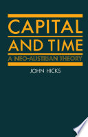 Capital and time : a neo-Austrian theory /