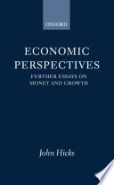 Economic perspectives : further essays on money and growth /
