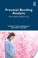 Prenatal bonding analysis : the invisible umbilical cord /