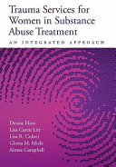 Trauma services for women in substance abuse treatment : an integrated approach /