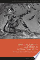 Narrative, identity and ethics in postcolonial Kenya : the Young Women's Christian Association /