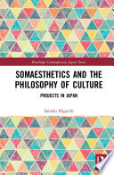 Somaesthetics and the philosophy of culture : projects in Japan /