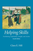 Helping skills : facilitating exploration, insight, and action /