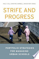 Strife and progress : portfolio strategies for managing urban schools /