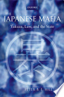 The Japanese mafia : Yakuza, law, and the state /