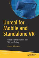 Unreal for Mobile and Standalone VR : Create Professional VR Apps Without Coding /