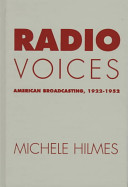 Radio voices : American broadcasting, 1922-1952 /