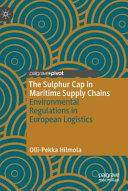 The sulphur cap in maritime supply chains : environmental regulations in European logistics /