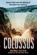 Colossus : Hoover Dam and the making of the American century /