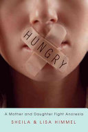 Hungry : a mother and daughter fight anorexia /