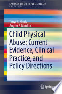 Child physical abuse : current evidence, clinical practice, and policy directions /
