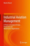 Industrial aviation management : a primer in European design, production and maintenance organisations /