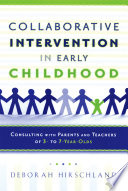 Collaborative intervention in early childhood : consulting with parents and teachers of 3- to 7-year-olds /