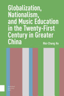 Globalization, nationalism, and music education in the twenty-firstcentury in Greater China /