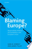 Blaming Europe? : responsibility without accountability in the European Union /