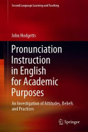 Pronunciation instruction in English for academic purposes : an investigation of attitudes, beliefs and practices /