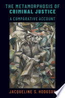 The metamorphosis of criminal justice : a comparative account /