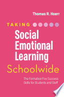 Taking social-emotional learning schoolwide : the formative five success skills for students and staff /
