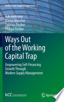 Ways out of the working capital trap : empowering self-financing growth through modern supply management /