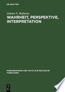 Wahrheit, Perspektive, Interpretation : Nietzsche und die philosophische Hermeneutik /