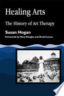 Healing arts : the history of art therapy /