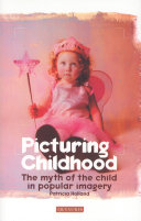 Picturing childhood : the myth of the child in popular imagery /