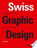 Swiss graphic design : the origins and growth of an international style, 1920-1965 /