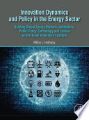 Innovation dynamics and policy in the energy sector : building global energy markets, institutions, public policy, technology and culture on the Texan innovation example /