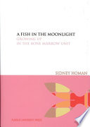 A fish in the moonlight : growing up in the bone marrow unit /