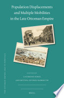 Population Displacements and Multiple Mobilities in the Late Ottoman Empire.