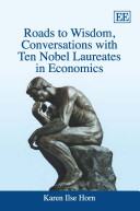 Roads to wisdom, conversations with ten Nobel laureates in economics /