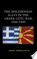 Macedonian Slavs in the Greek civil war, 1944-1949 /