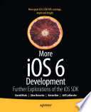 More iOS 6 development : further explorations of the iOS SDK /