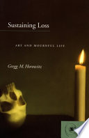Sustaining loss : art and mournful life /